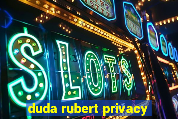 duda rubert privacy